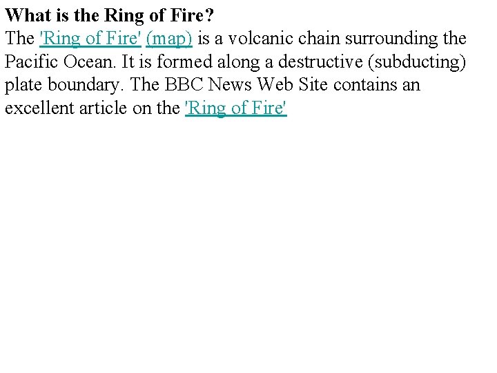 What is the Ring of Fire? The 'Ring of Fire' (map) is a volcanic