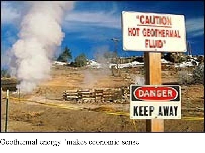 Geothermal energy "makes economic sense Geothermal energy "makes economic sense