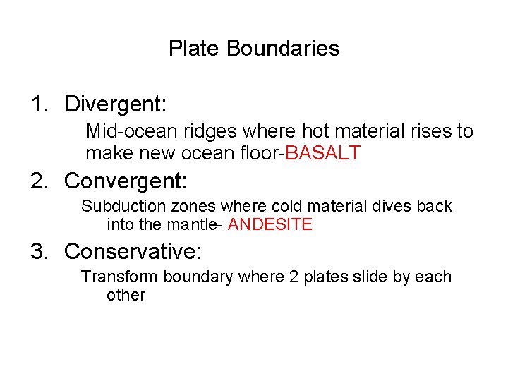 Plate Boundaries 1. Divergent: Mid-ocean ridges where hot material rises to make new ocean Plate Boundaries 1. Divergent: Mid-ocean ridges where hot material rises to make new ocean