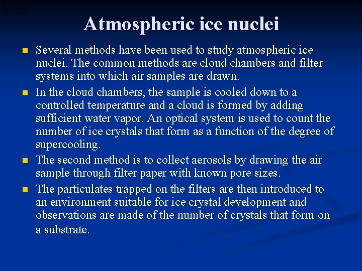 Atmospheric ice nuclei n n Several methods have been used to study atmospheric ice