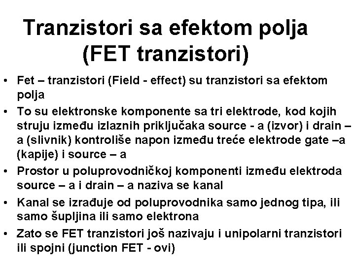 Tranzistori sa efektom polja (FET tranzistori) • Fet – tranzistori (Field - effect) su