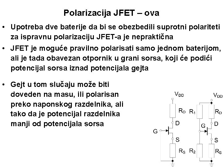 Polarizacija JFET – ova • Upotreba dve baterije da bi se obezbedili suprotni polariteti
