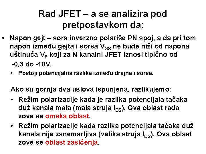 Rad JFET – a se analizira pod pretpostavkom da: • Napon gejt – sors