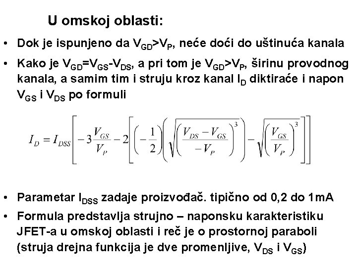 U omskoj oblasti: • Dok je ispunjeno da VGD>VP, neće doći do uštinuća kanala