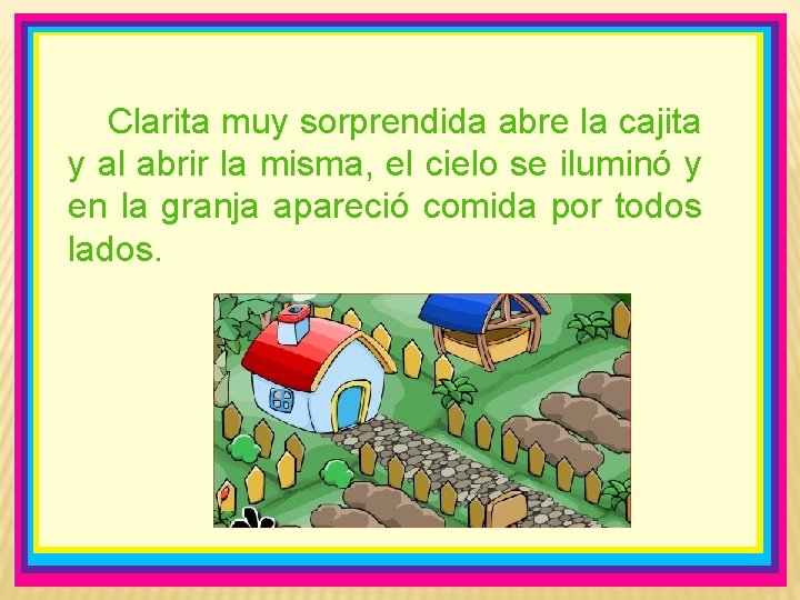 Clarita muy sorprendida abre la cajita y al abrir la misma, el cielo se