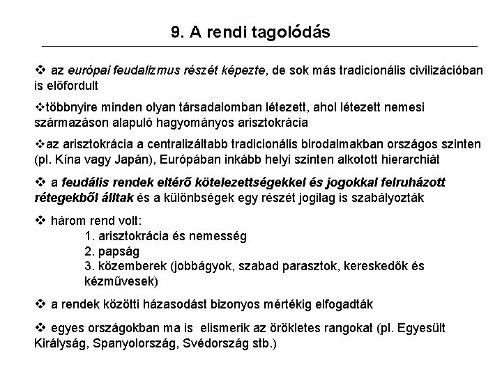 9. A rendi tagolódás v az európai feudalizmus részét képezte, de sok más tradicionális