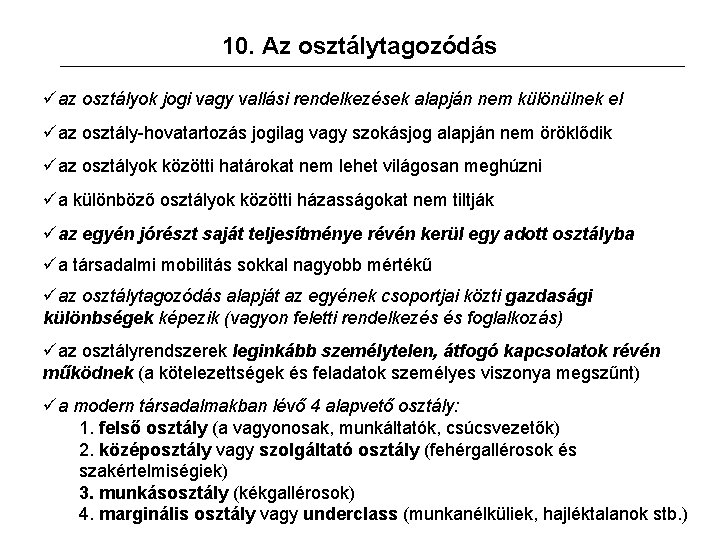 10. Az osztálytagozódás üaz osztályok jogi vagy vallási rendelkezések alapján nem különülnek el üaz