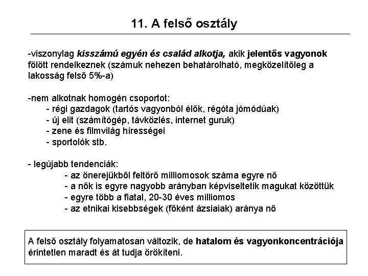 11. A felső osztály -viszonylag kisszámú egyén és család alkotja, akik jelentős vagyonok fölött