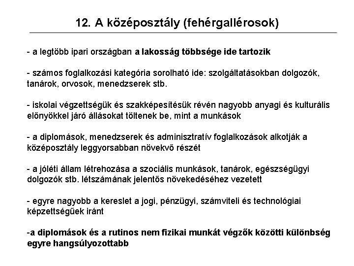 12. A középosztály (fehérgallérosok) - a legtöbb ipari országban a lakosság többsége ide tartozik