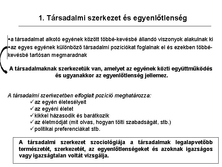 1. Társadalmi szerkezet és egyenlőtlenség §a társadalmat alkotó egyének között többé-kevésbé állandó viszonyok alakulnak