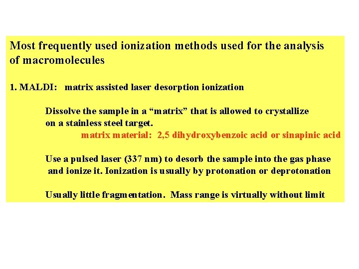 Most frequently used ionization methods used for the analysis of macromolecules 1. MALDI: matrix