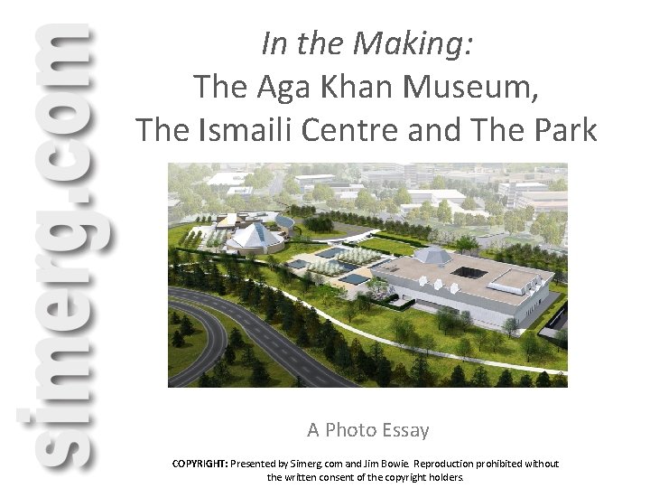 In the Making: The Aga Khan Museum, The Ismaili Centre and The Park A In the Making: The Aga Khan Museum, The Ismaili Centre and The Park A