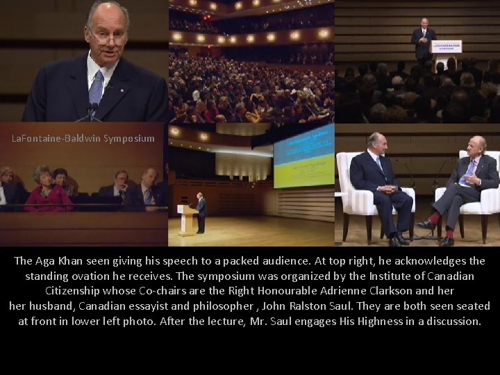 La. Fontaine-Baldwin Symposium The Aga Khan seen giving his speech to a packed audience. La. Fontaine-Baldwin Symposium The Aga Khan seen giving his speech to a packed audience.