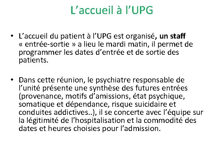 L’accueil à l’UPG • L’accueil du patient à l’UPG est organisé, un staff «