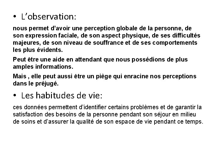  • L’observation: nous permet d’avoir une perception globale de la personne, de son