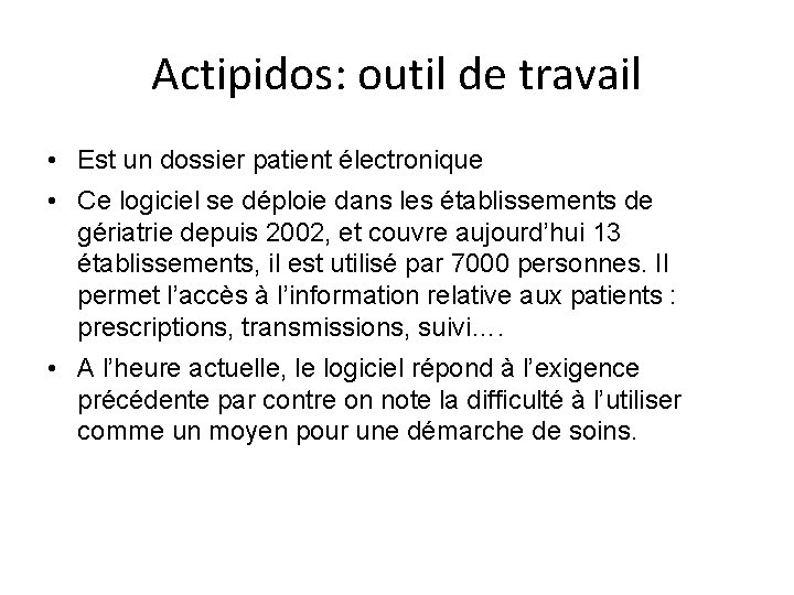 Actipidos: outil de travail • Est un dossier patient électronique • Ce logiciel se