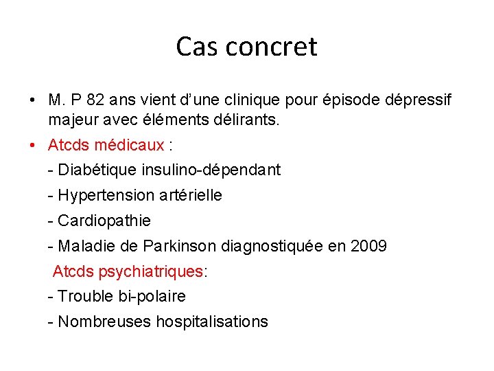 Cas concret • M. P 82 ans vient d’une clinique pour épisode dépressif majeur