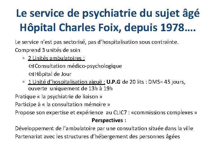 Le service de psychiatrie du sujet âgé Hôpital Charles Foix, depuis 1978…. Le service