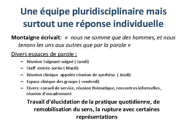 Une équipe pluridisciplinaire mais surtout une réponse individuelle Montaigne écrivait: « nous ne somme