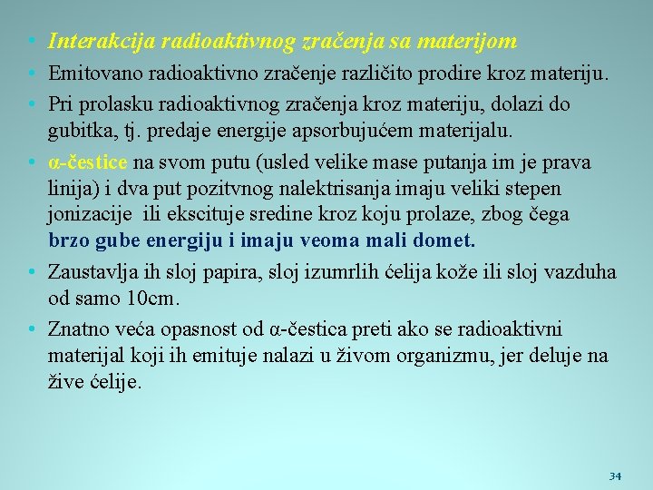  • Interakcija radioaktivnog zračenja sa materijom • Emitovano radioaktivno zračenje različito prodire kroz