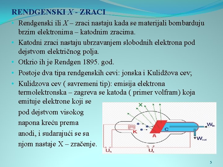 RENDGENSKI X - ZRACI • Rendgenski ili X – zraci nastaju kada se materijali