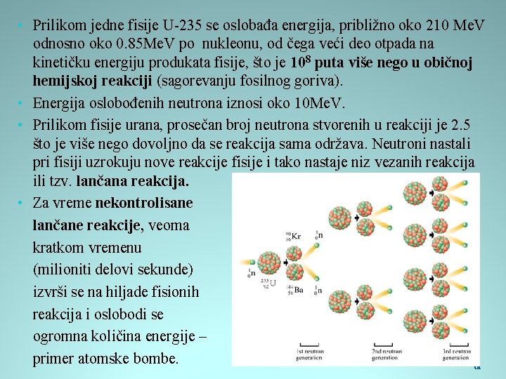  • Prilikom jedne fisije U-235 se oslobađa energija, približno oko 210 Me. V