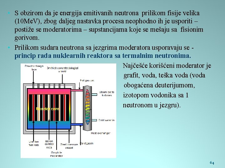  • S obzirom da je energija emitivanih neutrona prilikom fisije velika (10 Me.