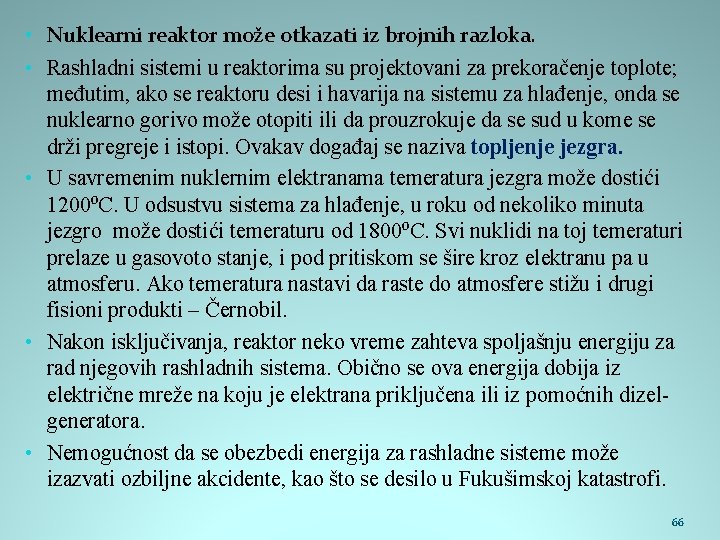  • Nuklearni reaktor može otkazati iz brojnih razloka. • Rashladni sistemi u reaktorima