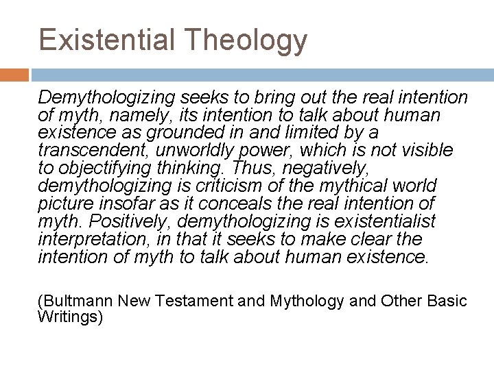 Existential Theology Demythologizing seeks to bring out the real intention of myth, namely, its