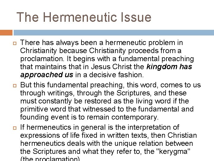 The Hermeneutic Issue There has always been a hermeneutic problem in Christianity because Christianity