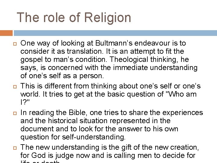 The role of Religion One way of looking at Bultmann’s endeavour is to consider