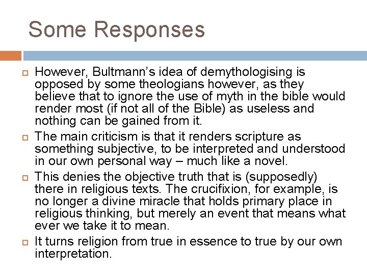 Some Responses However, Bultmann’s idea of demythologising is opposed by some theologians however, as