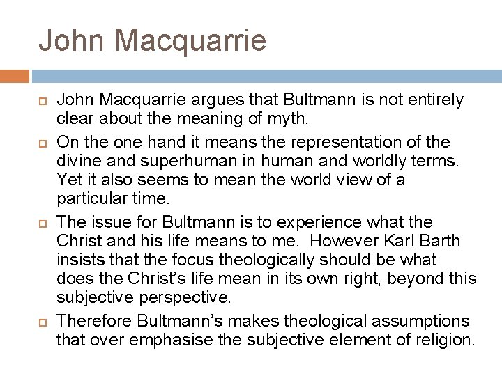 John Macquarrie John Macquarrie argues that Bultmann is not entirely clear about the meaning