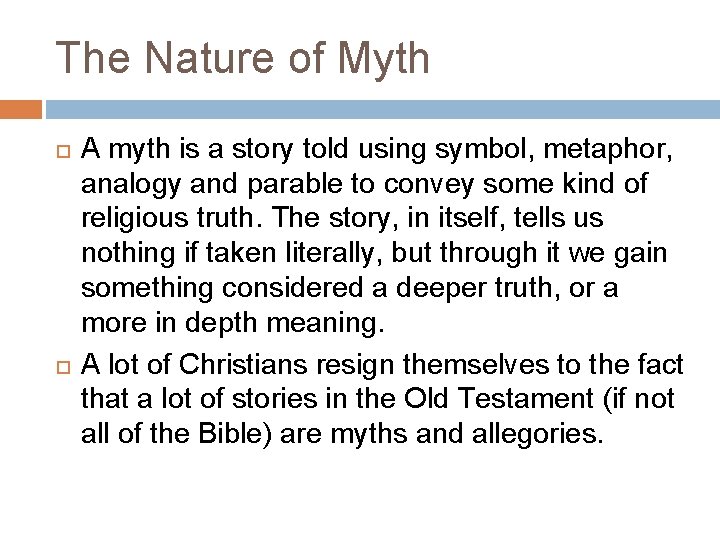 The Nature of Myth A myth is a story told using symbol, metaphor, analogy