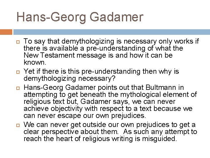 Hans-Georg Gadamer To say that demythologizing is necessary only works if there is available