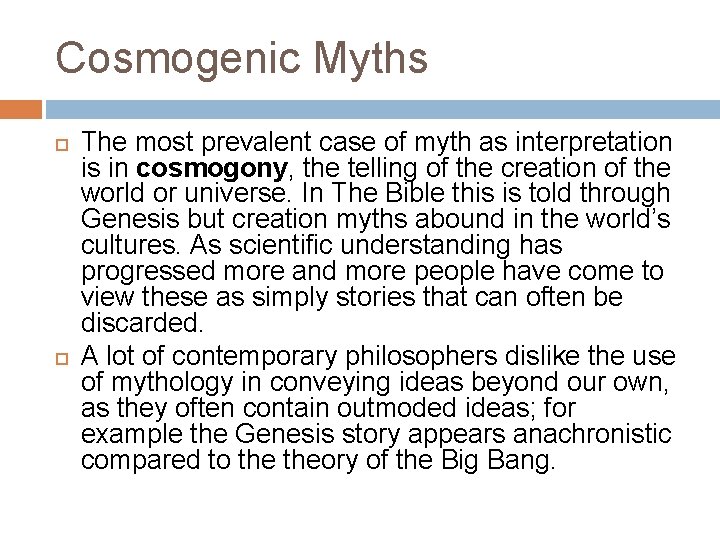 Cosmogenic Myths The most prevalent case of myth as interpretation is in cosmogony, the