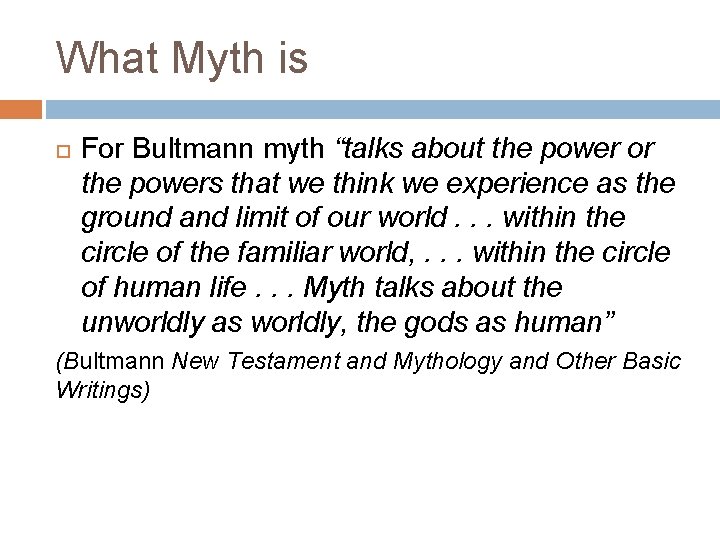 What Myth is For Bultmann myth “talks about the power or the powers that