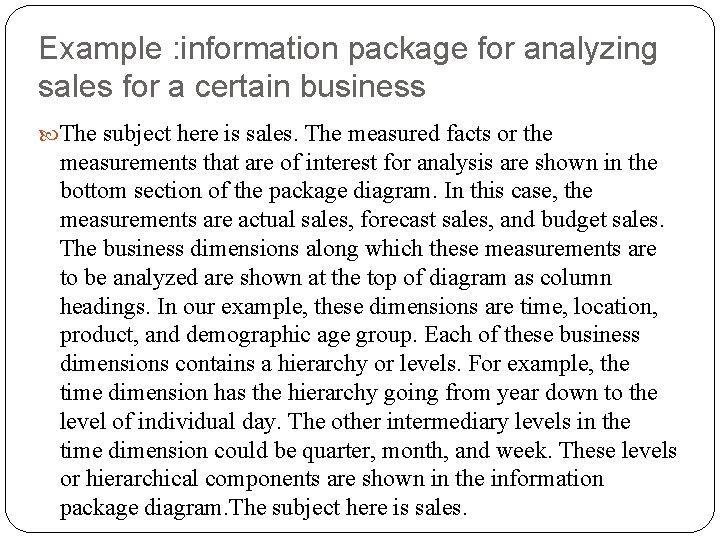 Example : information package for analyzing sales for a certain business The subject here