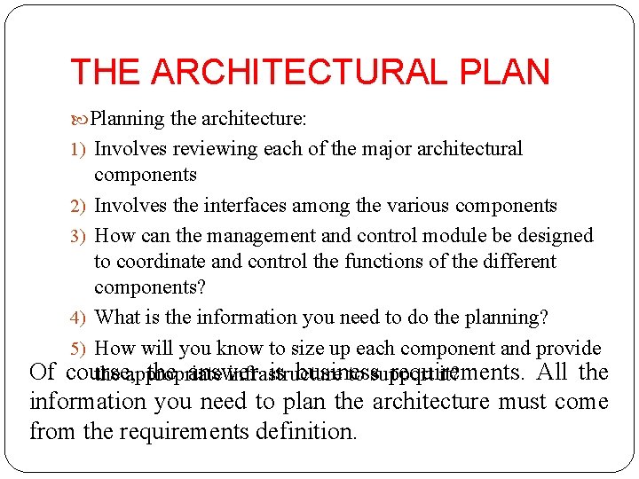 THE ARCHITECTURAL PLAN Planning the architecture: 1) Involves reviewing each of the major architectural