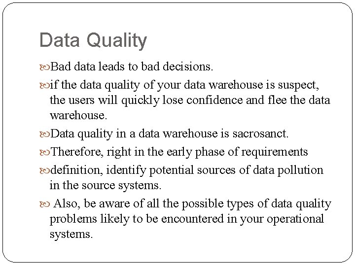 Data Quality Bad data leads to bad decisions. if the data quality of your