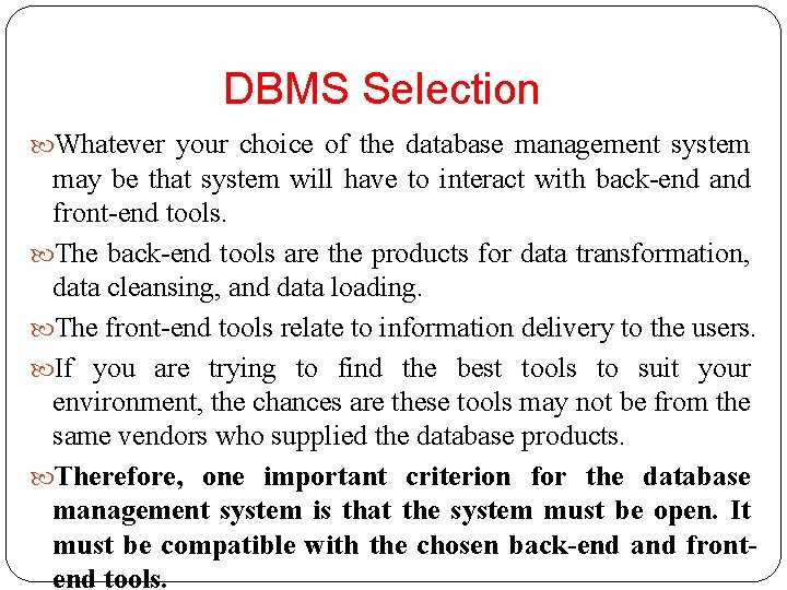 DBMS Selection Whatever your choice of the database management system may be that system