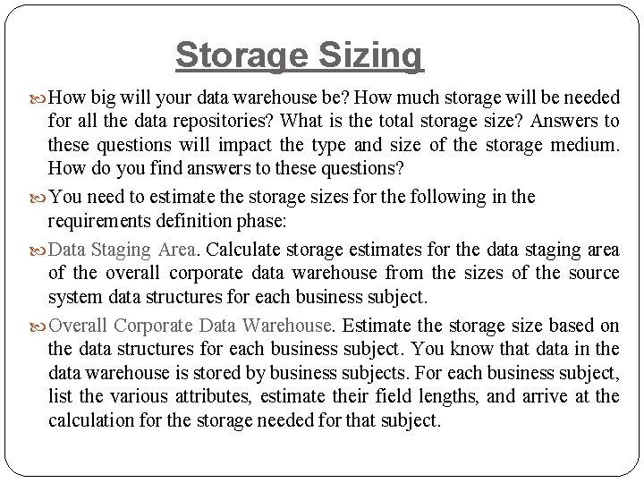 Storage Sizing How big will your data warehouse be? How much storage will be