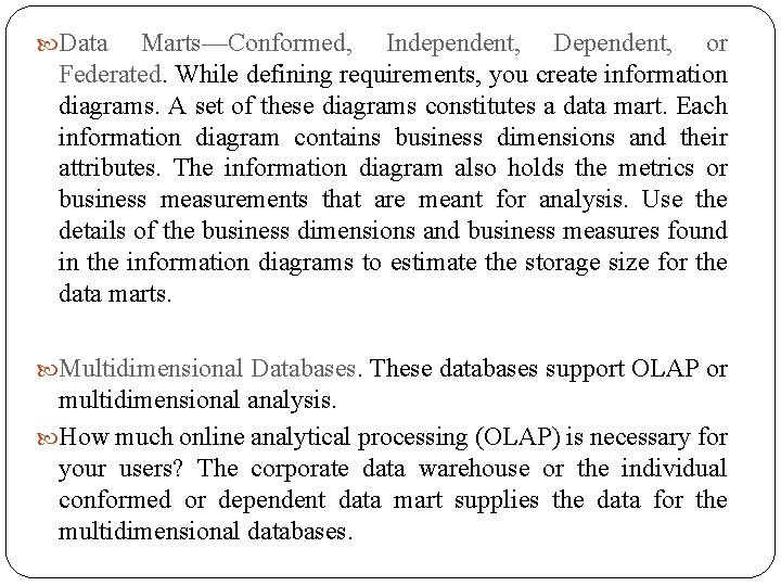  Data Marts—Conformed, Independent, Dependent, or Federated. While defining requirements, you create information diagrams.