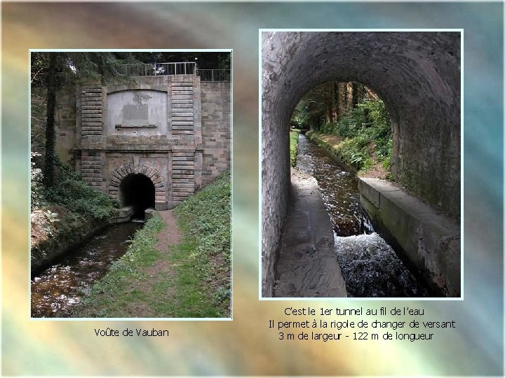 Voûte de Vauban C’est le 1 er tunnel au fil de l’eau Il permet