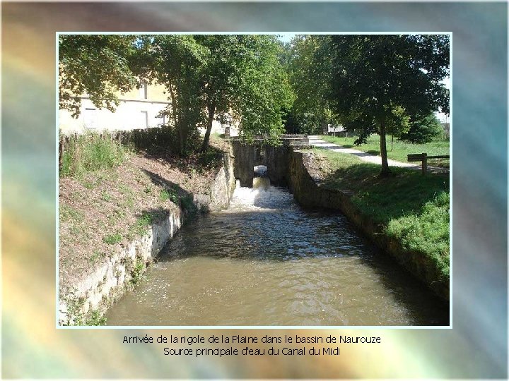 Arrivée de la rigole de la Plaine dans le bassin de Naurouze Source principale