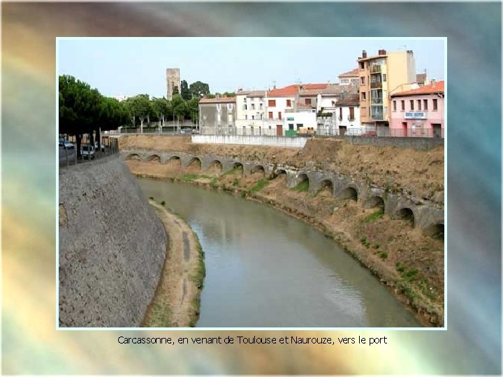 Carcassonne, en venant de Toulouse et Naurouze, vers le port 