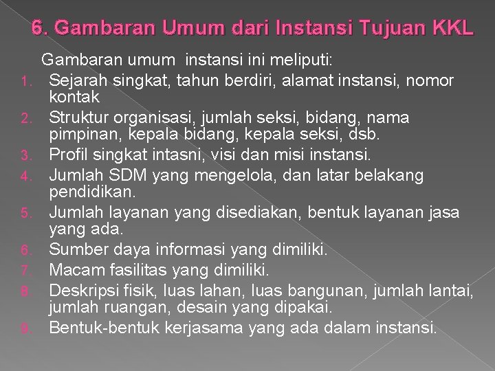 6. Gambaran Umum dari Instansi Tujuan KKL 1. 2. 3. 4. 5. 6. 7.