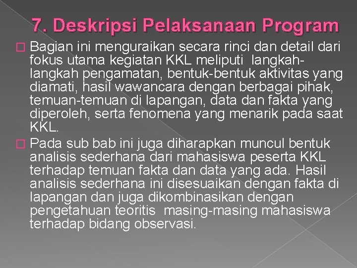 7. Deskripsi Pelaksanaan Program Bagian ini menguraikan secara rinci dan detail dari fokus utama