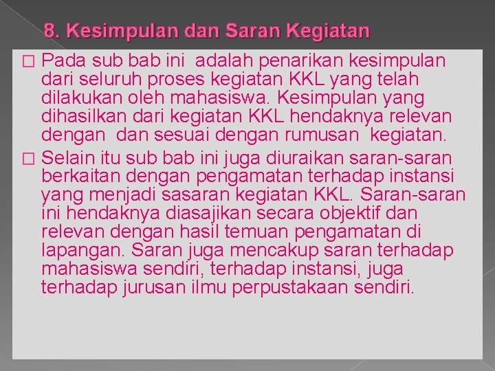 8. Kesimpulan dan Saran Kegiatan � Pada sub bab ini adalah penarikan kesimpulan dari