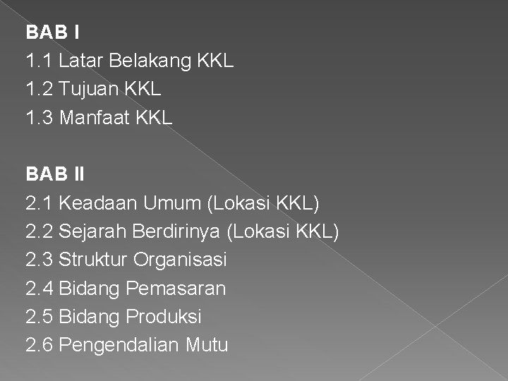BAB I 1. 1 Latar Belakang KKL 1. 2 Tujuan KKL 1. 3 Manfaat